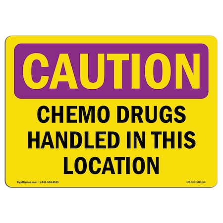 Signmission OSHA RADIATION, Chemo Drugs Handled In This Location, 14in X 10in Rigid Plastic, CR-P-1014-L-10134 OS-CR-P-1014-L-10134